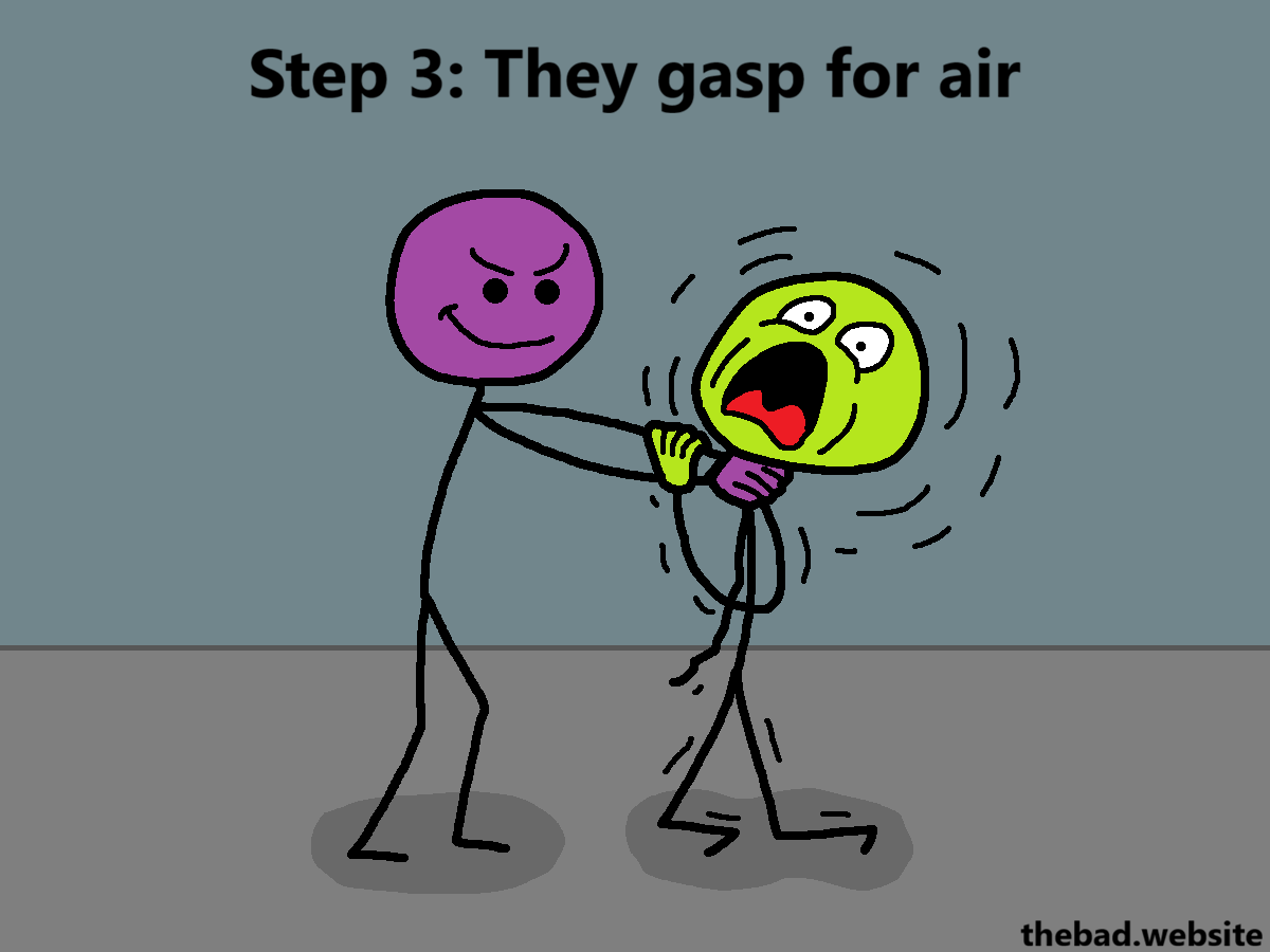 [purple is still choking, green is gasping for air, looking dire]
Step 3: They gasp for air