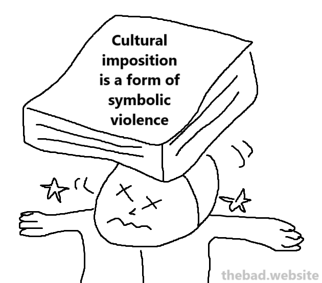 A character is being hit by a book that reads "Cultural imposition is a form of symbolic violence"