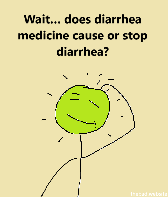 A character is scratching their head confusedly, below the text:
Wait… does diarrhea medicine cause or stop diarrhea?