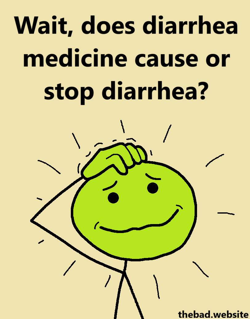 [a character scratches their head in confusion]
Wait&hellip; does diarrhea medicine cause or stop diarrhea?