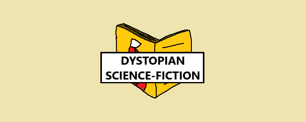 A book with the text DYSTOPIAN SCIENCE-FICTION written above it