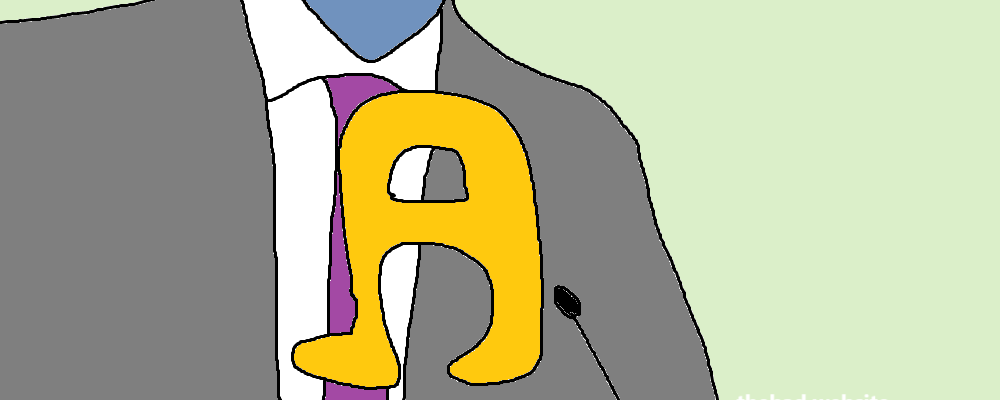 A suspiciously shaped A in front of a person in a suit
