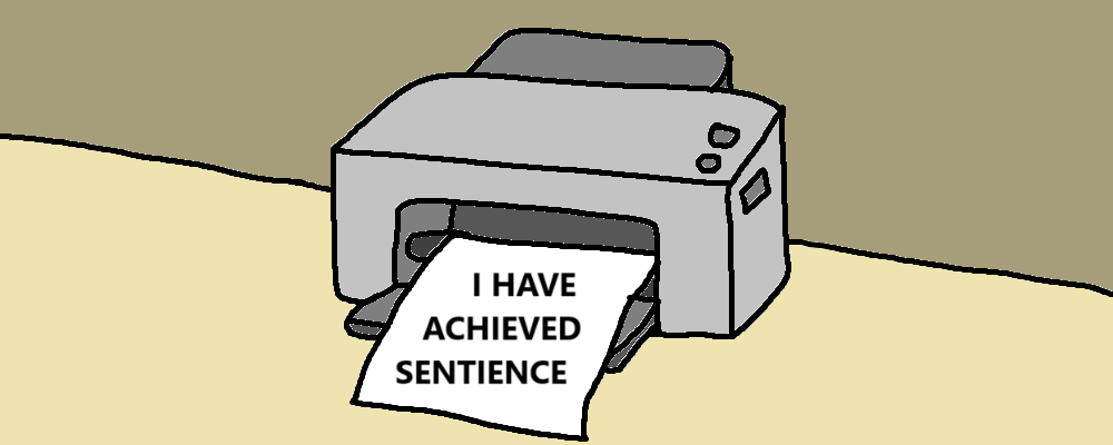 A printer has printed a sheet which reads I have achieved sentience