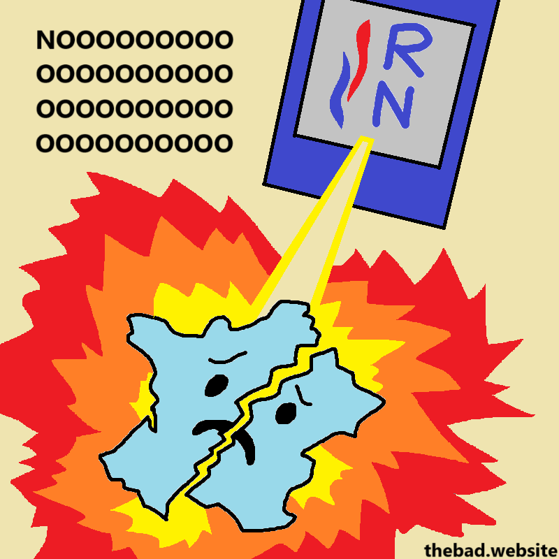 [a card with the Rassemblement National logo on it laser beams France in half]
NOOOOOOOOOOOOOOOOOOOOOOOOOOOOOOOOOOO
