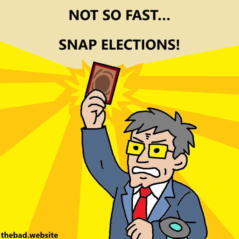 [Jean-Luc Mélenchon, now looking extra chad, raises a card]
NOT SO FACT....
SNAP ELECTIONS!