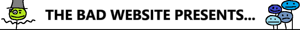 The bad website presents...