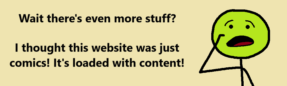 More stuff? I thought this website was just comics!